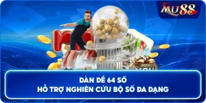 Dàn Đề 64 Số hỗ trợ nghiên cứu bộ số đa dạng