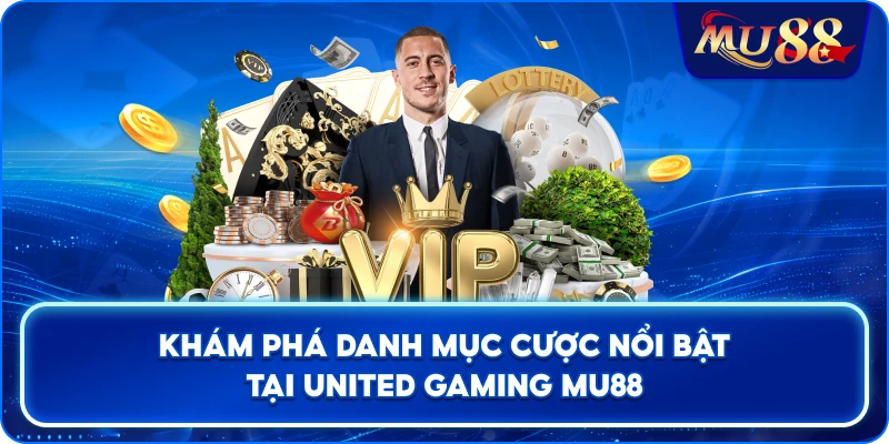 Khám phá danh mục cược nổi bật tại United Gaming MU88