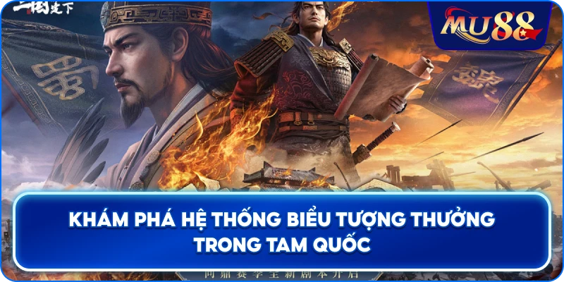 Khám phá hệ thống biểu tượng thưởng trong Tam Quốc