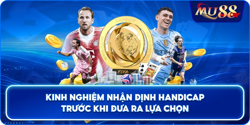 Kinh nghiệm nhận định Handicap trước khi đưa ra lựa chọn