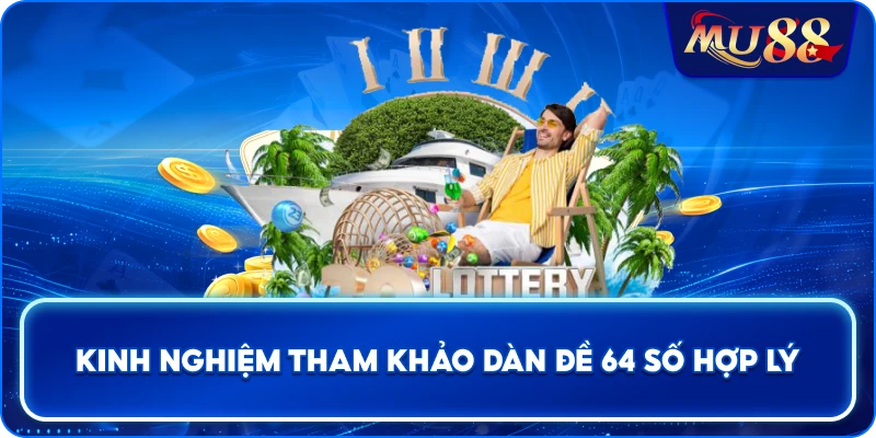 Kinh nghiệm tham khảo dàn đề 64 số hợp lý