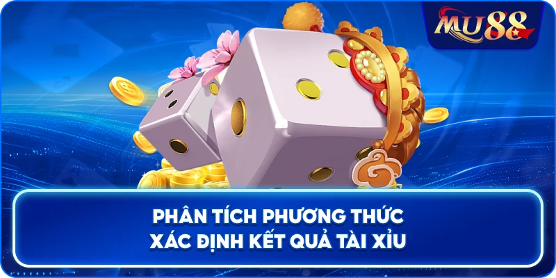 Phân tích phương thức xác định kết quả tài xỉu