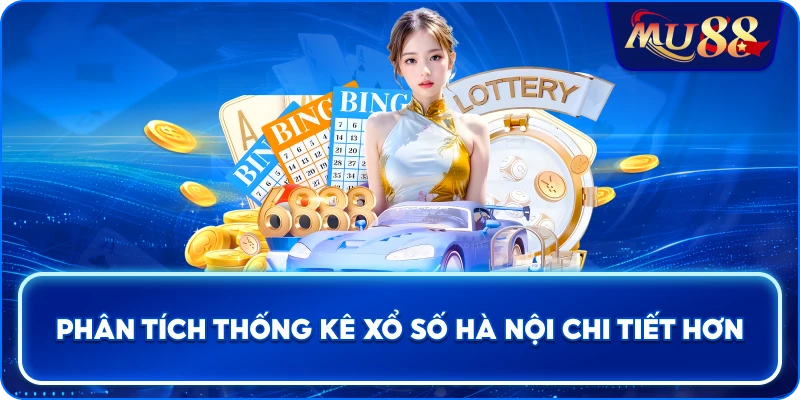 Phân tích thống kê xổ số Hà Nội chi tiết hơn