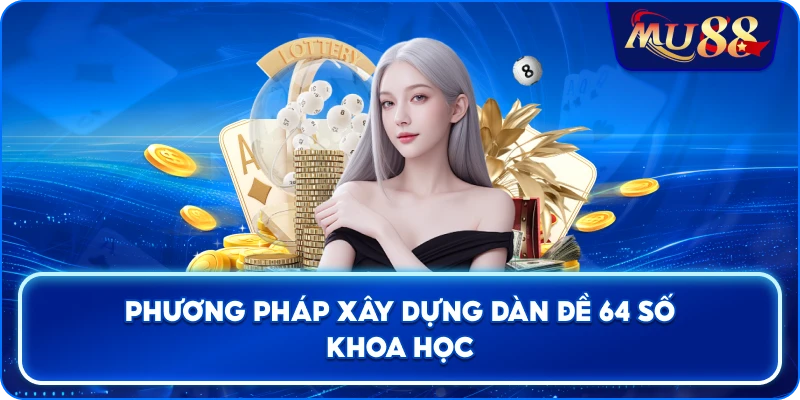 Phương pháp xây dựng dàn đề 64 số khoa học