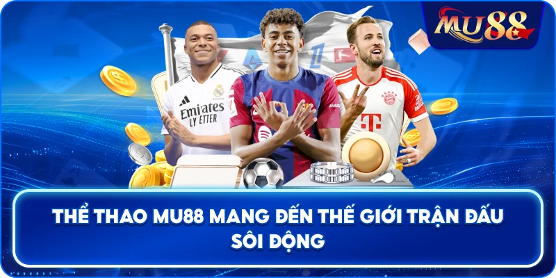 Thể Thao MU88 mang đến thế giới trận đấu sôi động