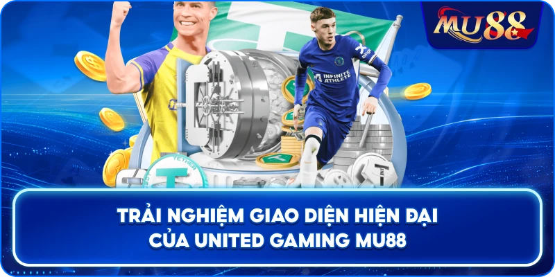 Trải nghiệm giao diện hiện đại của United Gaming MU88