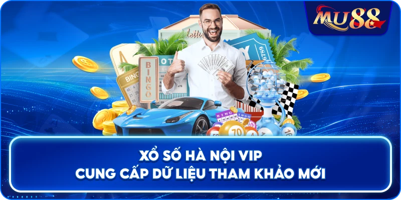 Xổ Số Hà Nội VIP cung cấp dữ liệu tham khảo mới