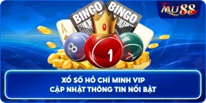 Xổ Số Hồ Chí Minh VIP cập nhật thông tin nổi bật